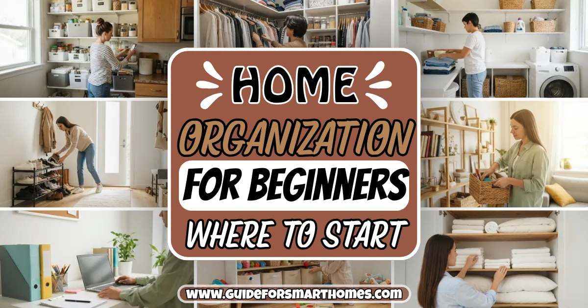 Home Organization for Beginners: Where to Start (A Simple Plan That Won’t Overwhelm You)